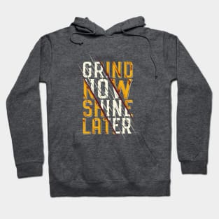 Typography Quote: Grind Now Shine Later Hoodie